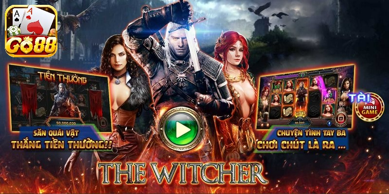 The witcher Go88 là m?t trò ch?i gi?i trí ??i th??ng v? cùng thú v??