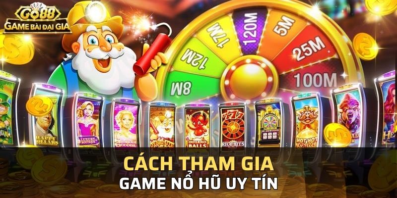 Các b??c c? th? tham gia c??c game n? h? uy tín