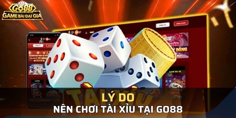 Các ly do b?n nên th? l?a ch?n ch?i tài x?u t?i Go88